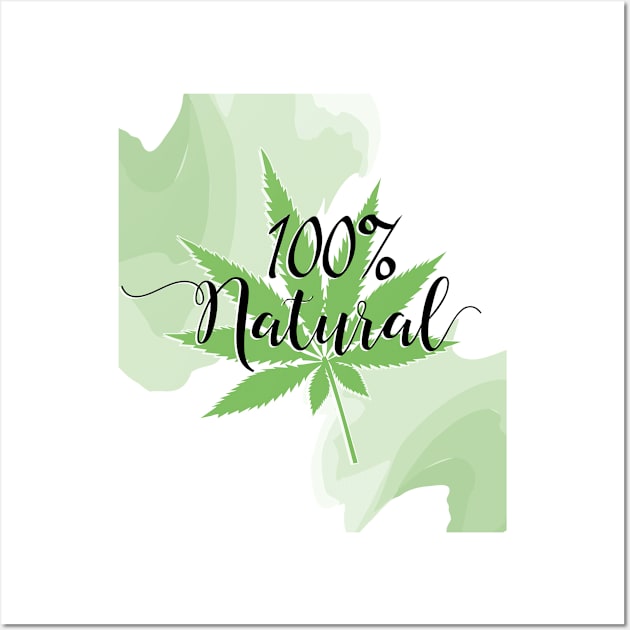 100% Natural Cannabis Wall Art by HappyGreenTees
